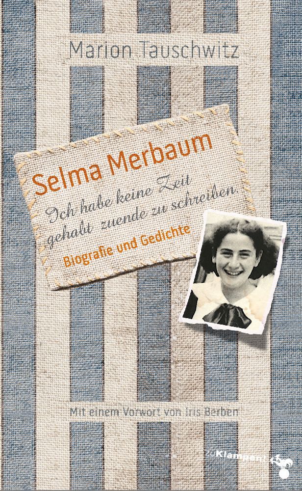Selma Merbaum - Ich habe keine Zeit gehabt zuende zu schreiben (Marion Tauschwitz)