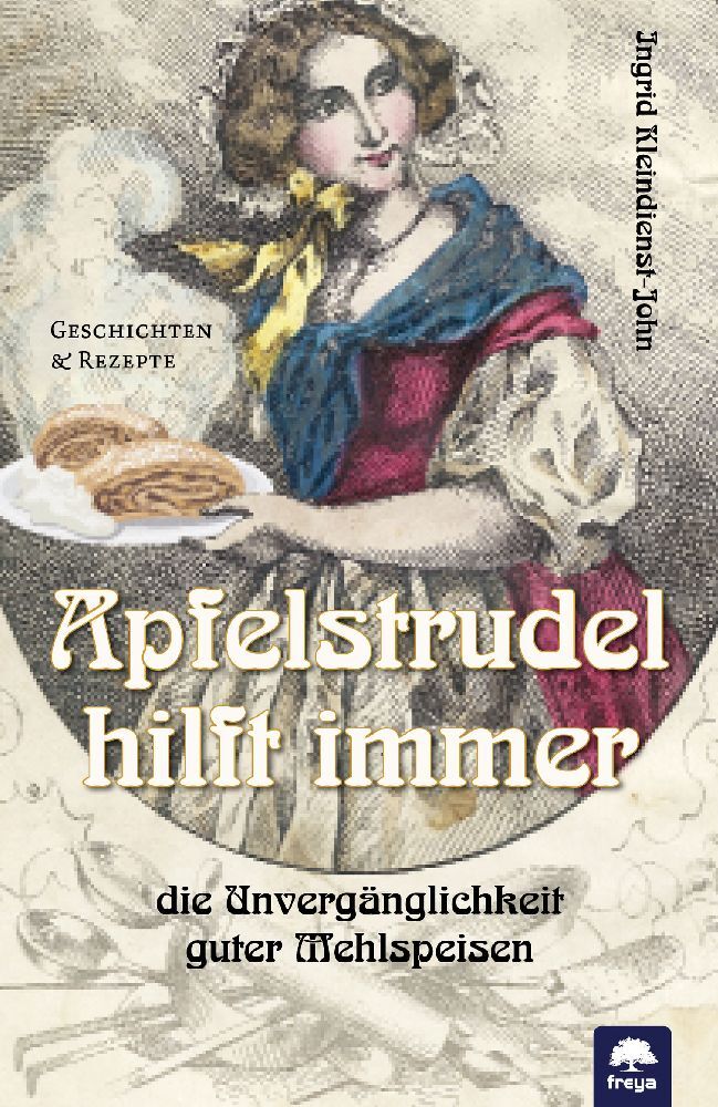 Apfelstrudel hilft immer (Ingrid Kleindienst-John)