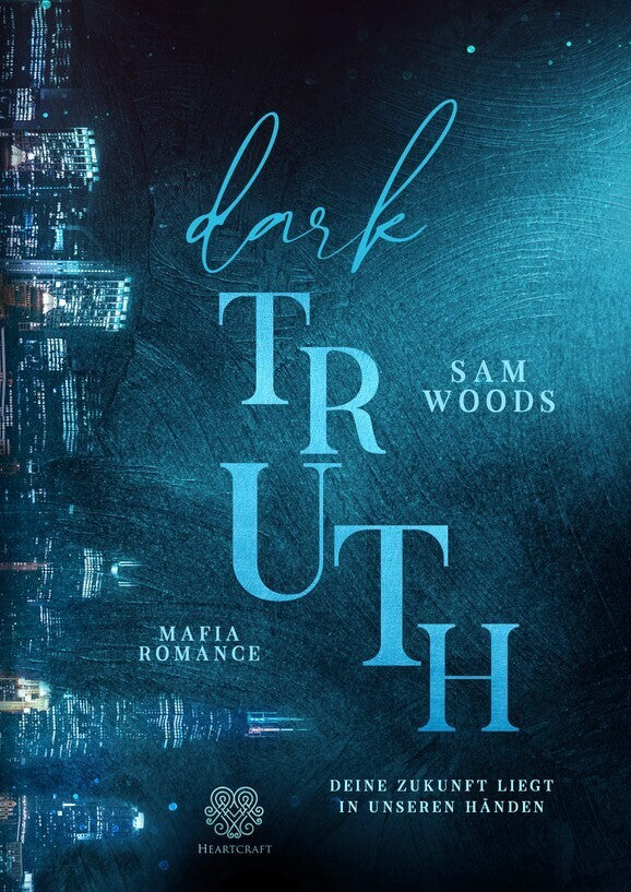 Dark Truth - Deine Zukunft liegt in unseren Händen (Mafia Romance) (Sam Woods)