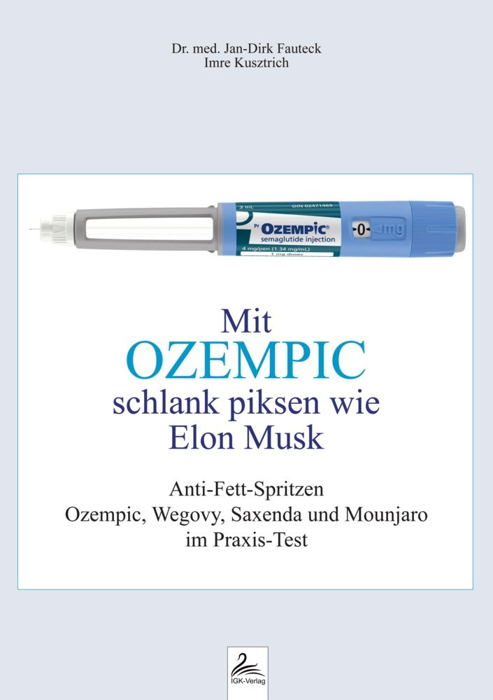 Mit OZEMPIC schlank piksen wie Elon Musk (Jan-Dirk Dr. Med. Fauteck)