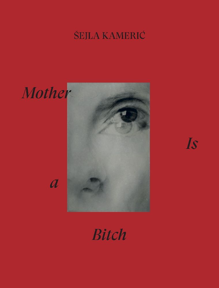 Mother is a bitch (Sejla Kameric)