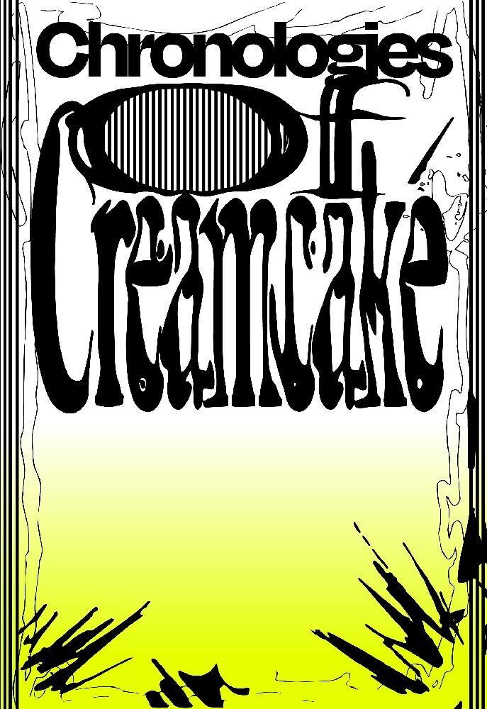 Chronologies of Creamcake (Creamcake)