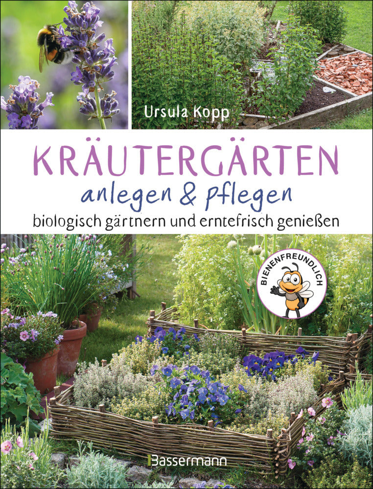 Kräutergärten anlegen und pflegen. Biologisch gärtnern und genießen (Ursula Kopp)