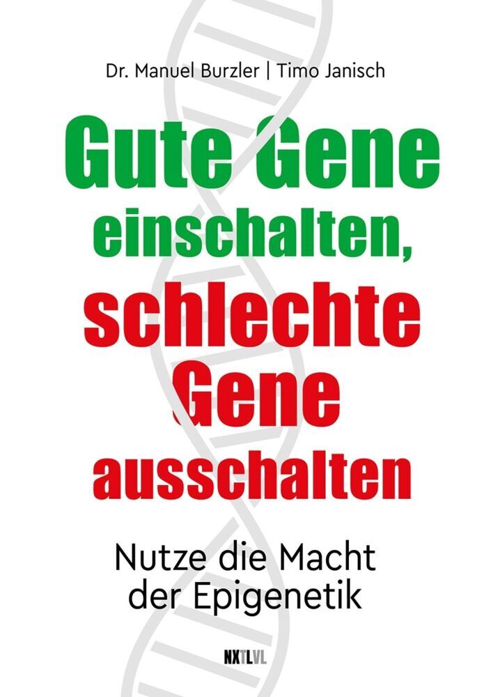 Gute Gene einschalten, schlechte Gene ausschalten (Manuel Burzler)