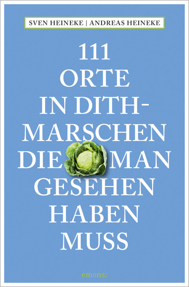 111 Orte in Dithmarschen, die man gesehen haben muss (Andreas Heineke)