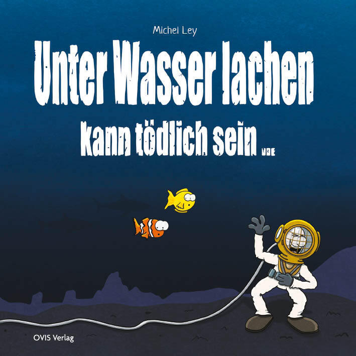 Unter Wasser Lachen kann tödlich sein (Michel Ley)