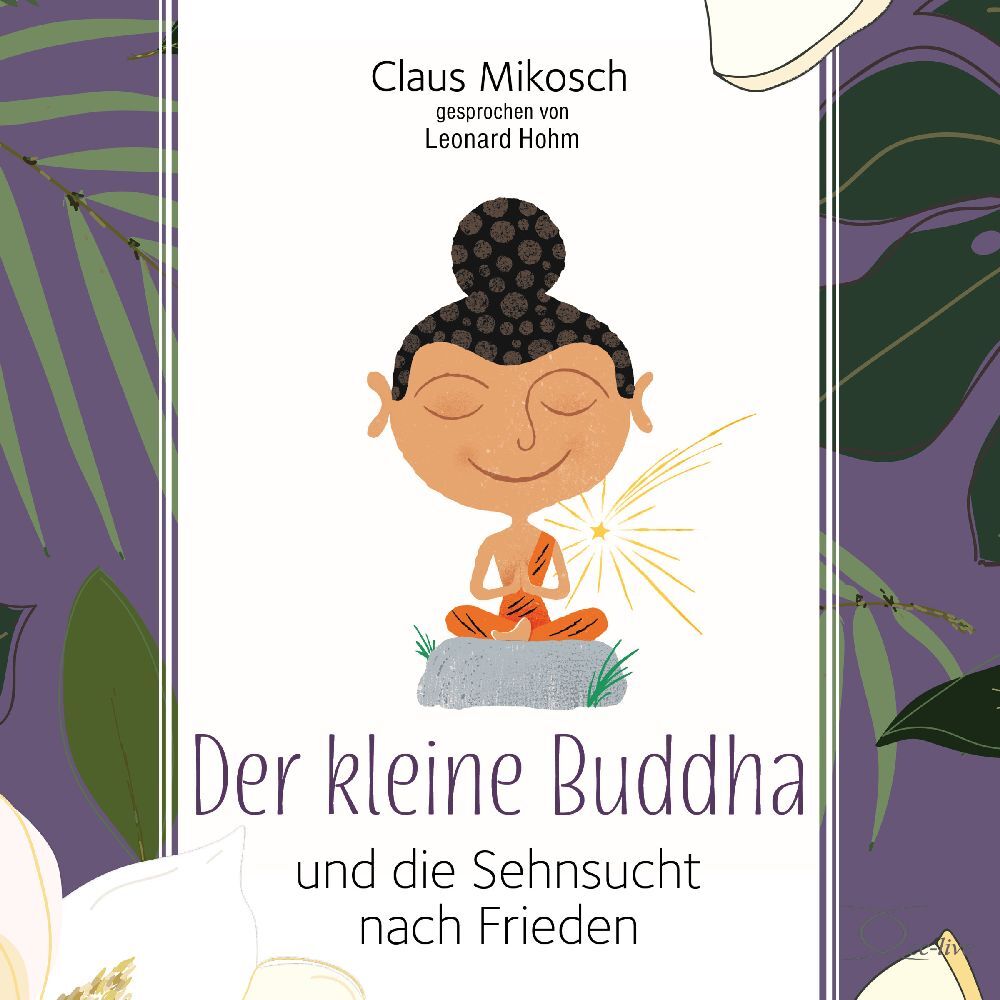 Der kleine Buddha und die Sehnsucht nach Frieden, 3 Audio-CD (Claus Mikosch)