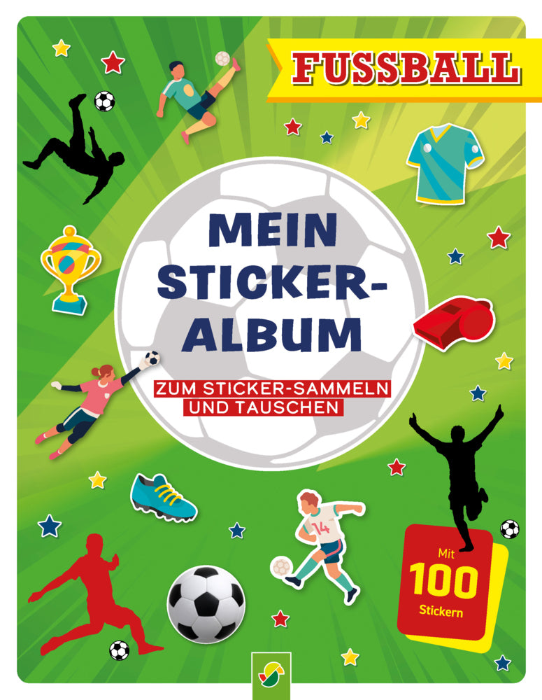 Mein Stickeralbum Fußball mit 100 Stickern (Schwager & Steinlein Verlag)