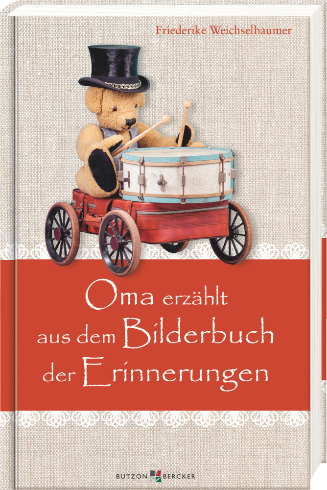 Oma erzählt aus dem Bilderbuch der Erinnerungen (Friederike Weichselbaumer)