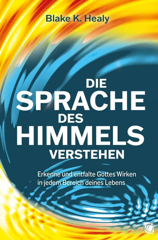Die Sprache des Himmels verstehen (Blake K. Healy)