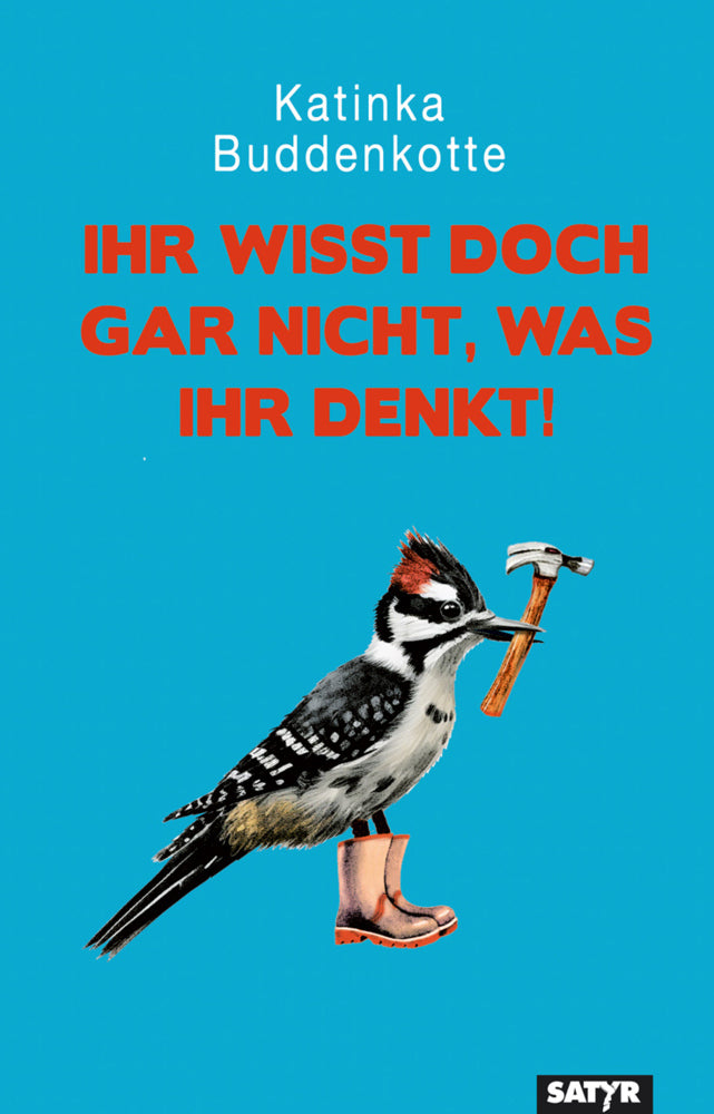 Ihr wisst doch gar nicht, was ihr denkt! (Katinka Buddenkotte)