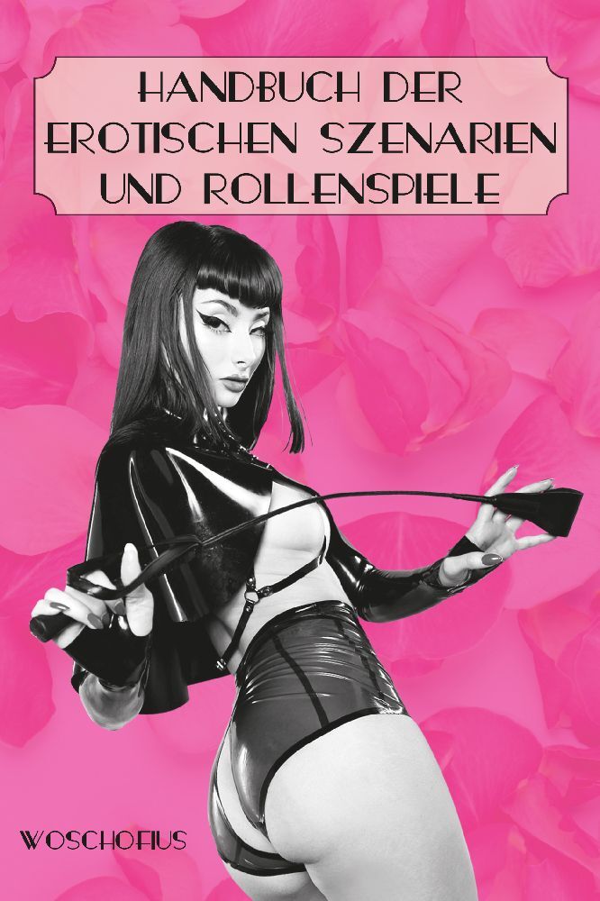 Handbuch der erotischen Szenarien und Rollenspiele (Woschofius)