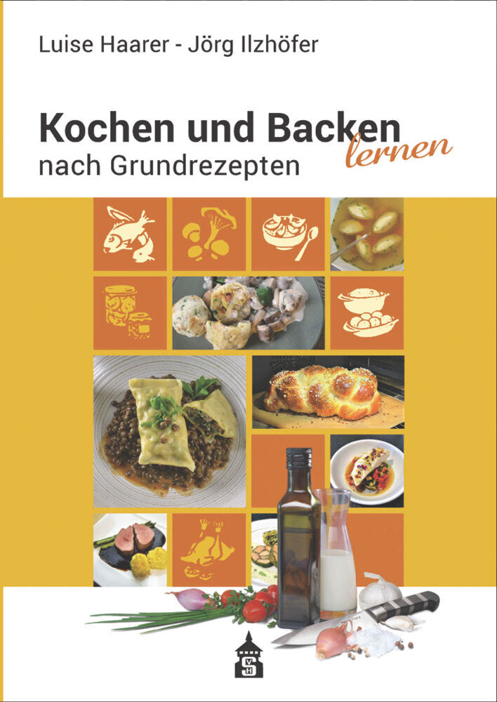 Kochen und Backen lernen nach Grundrezepten (Luise Haarer)