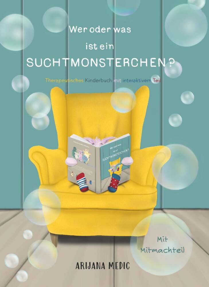 Wer oder was ist ein Suchtmonsterchen? - Therapeutisches Kinderbuch mit interaktivem Teil (Arijana Medic)