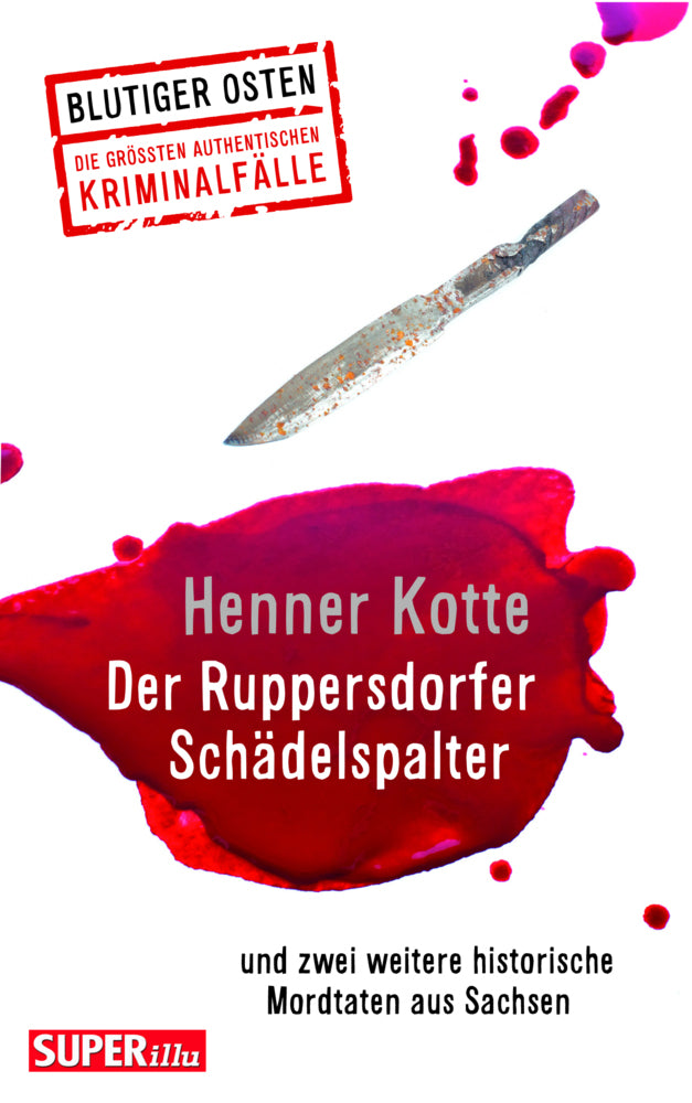 Der Ruppersdorfer Schädelspalter (Blutiger Osten Band 74) (Henner Kotte)