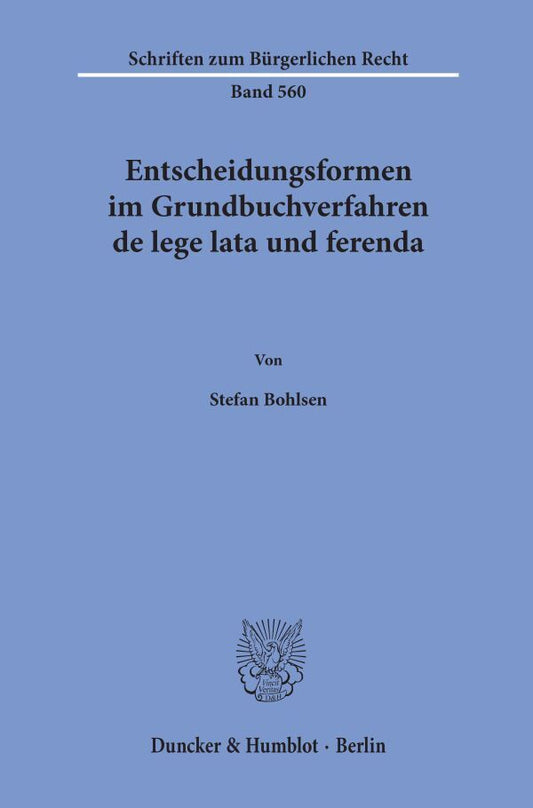 Entscheidungsformen im Grundbuchverfahren de lege lata und ferenda. (Stefan Bohlsen)