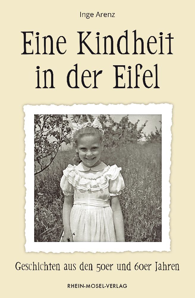 Eine Kindheit in der Eifel (Inge Arenz)