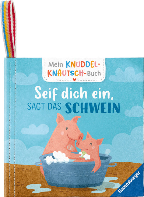 Mein Knuddel-Knautsch-Buch - Seif dich ein, sagt das Schwein (Sandra Grimm)