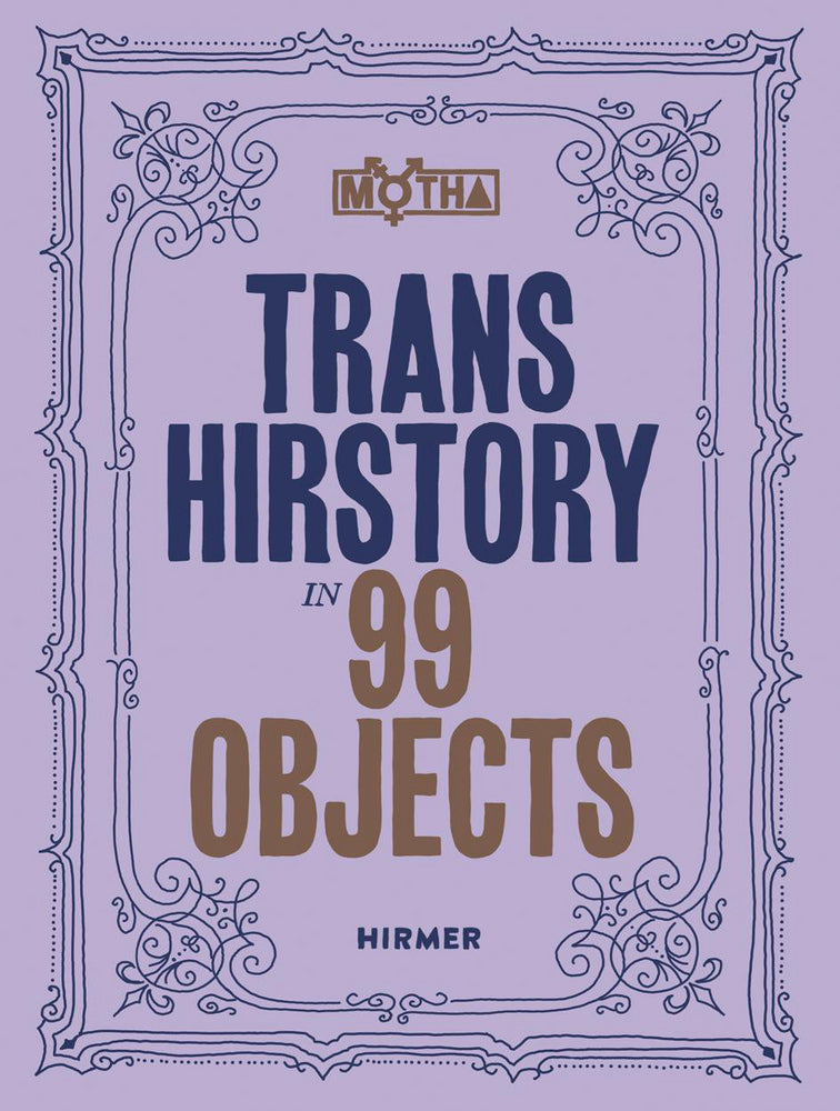 Trans Hirstory in 99 Objects (David Evans Frantz)