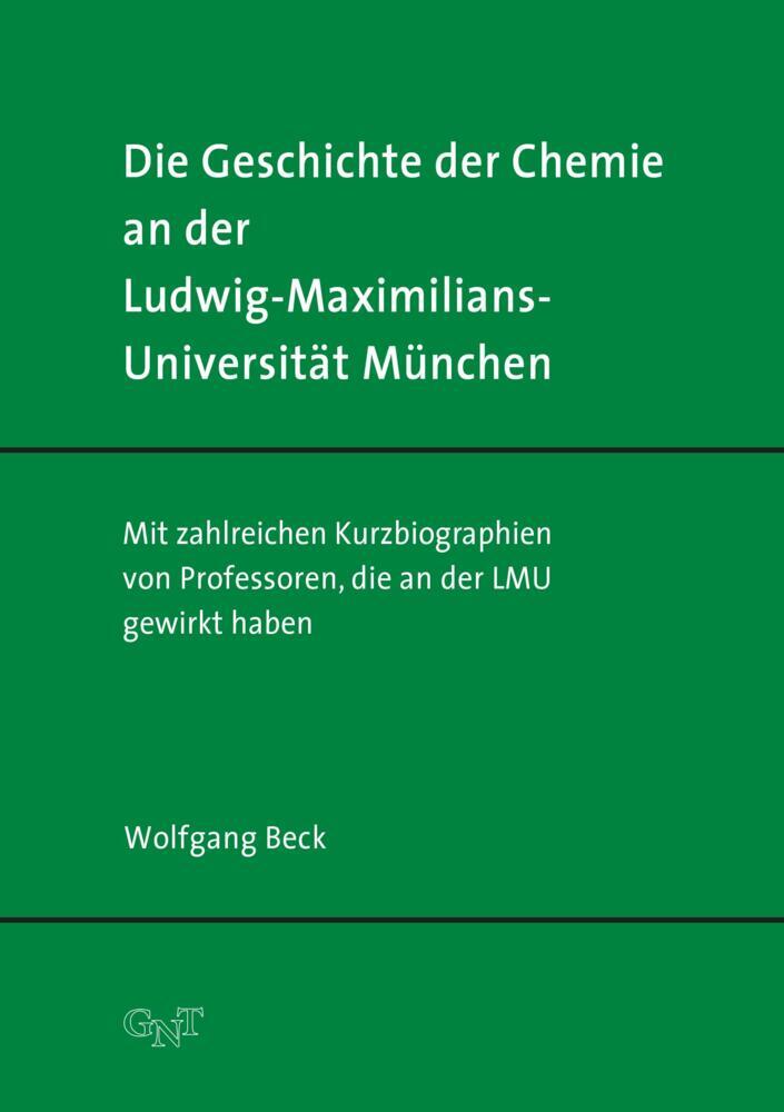 Die Geschichte der Chemie an der Ludwig-Maximilians-Universität München (Wolfgang Beck)