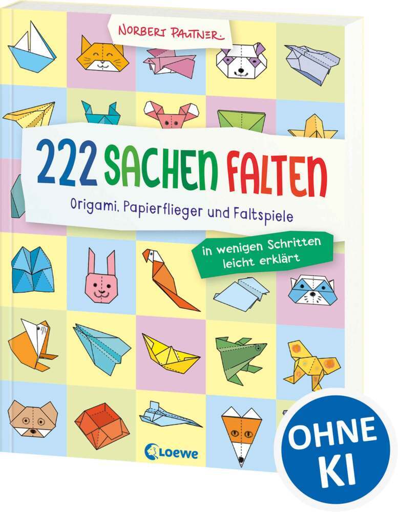 222 Sachen falten - in wenigen Schritten leicht erklärt (Norbert Pautner)