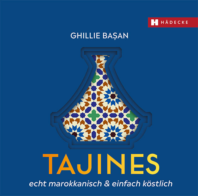 Tajines - echt marokkanisch & einfach köstlich (Ghillie Basan)