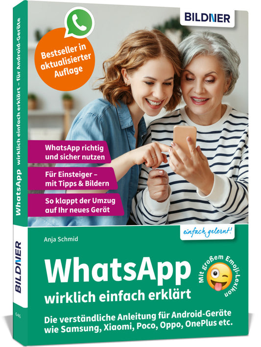 WhatsApp wirklich einfach erklärt - Die verständliche Anleitung für Android-Geräte wie Samsung, Xiaomi, Poco, Oppo, OnePlus etc. (Anja Schmid)