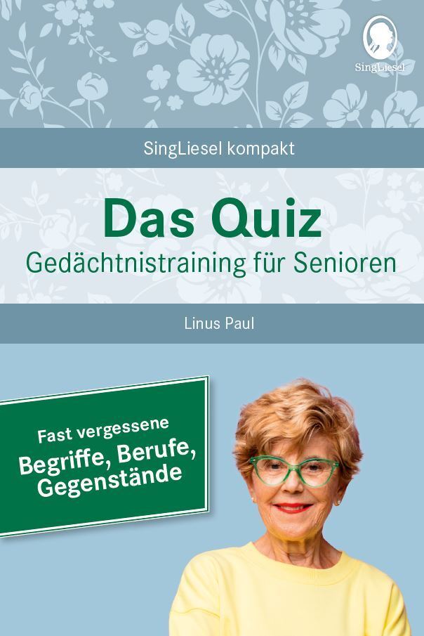 Das Quiz. Gedächtnistraining für Senioren: Fast vergessene Begriffe, Berufe, Gegenstände (Linus Paul)