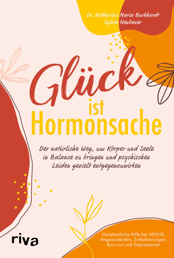 Glück ist Hormonsache (Katharina Maria Burkhardt)