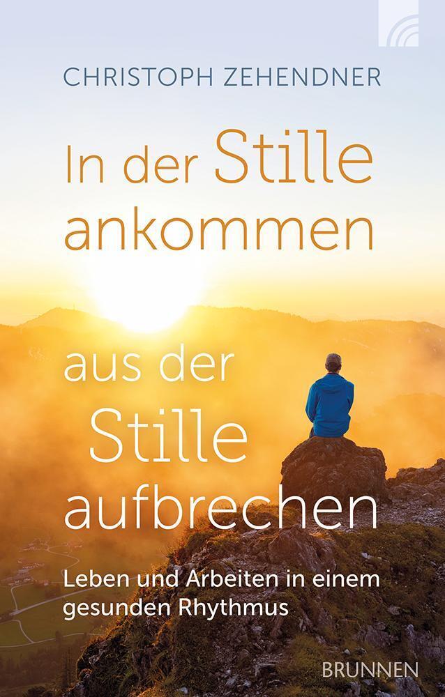 In der Stille ankommen - aus der Stille aufbrechen (Christoph Zehendner)
