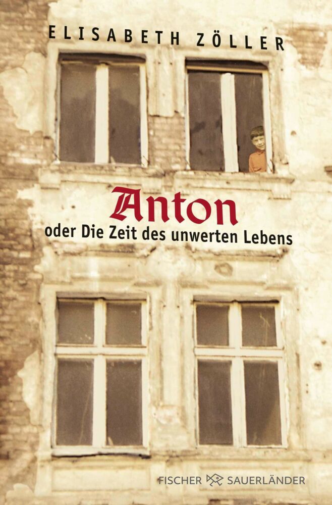 Anton oder Die Zeit des unwerten Lebens (Elisabeth Zöller)