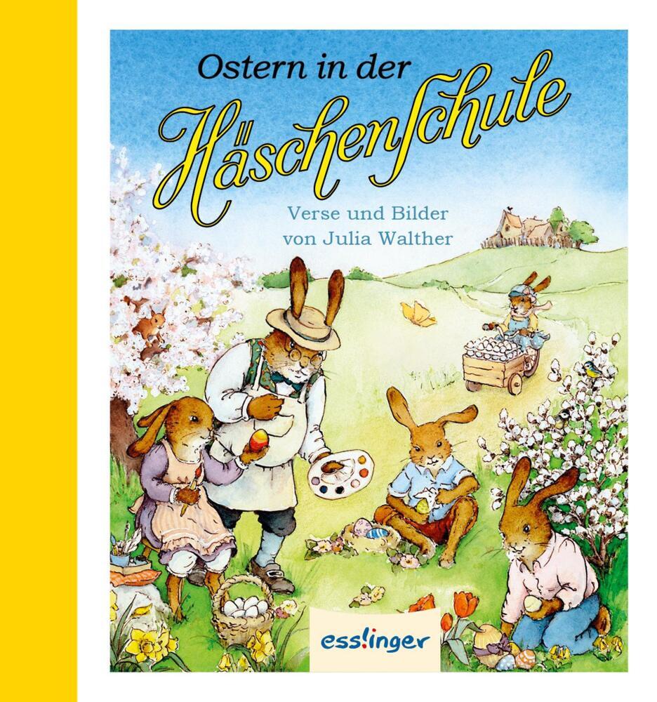 Die Häschenschule: Ostern in der Häschenschule (Julia Walther)