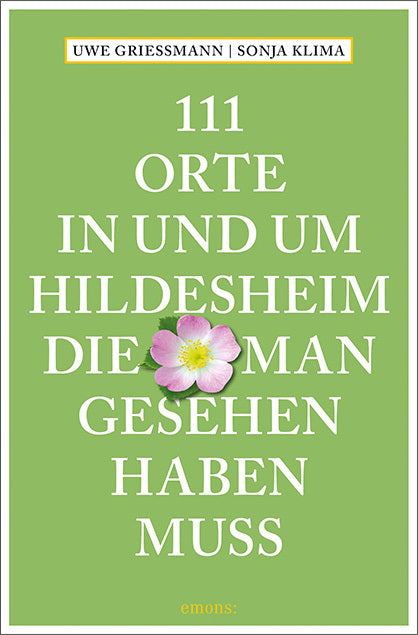 111 Orte in und um Hildesheim, die man gesehen haben muss (Uwe Grießmann)