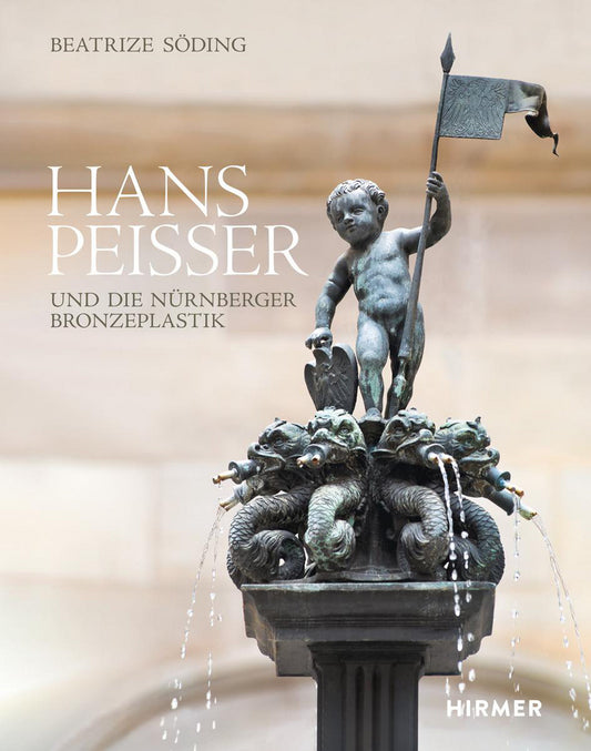 Hans Peisser und die Nürnberger Bronzeplastik (Beatrize Söding)