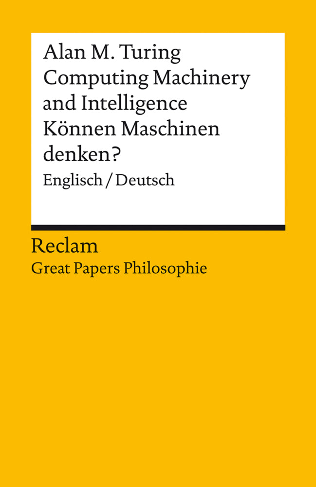Computing Machinery and Intelligence / Können Maschinen denken?. Englisch/Deutsch. [Great Papers Philosophie] (Alan M. Turing)