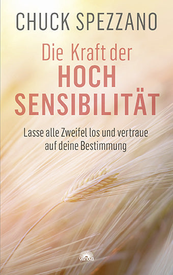 Die Kraft der Hochsensibilität (Chuck Spezzano)