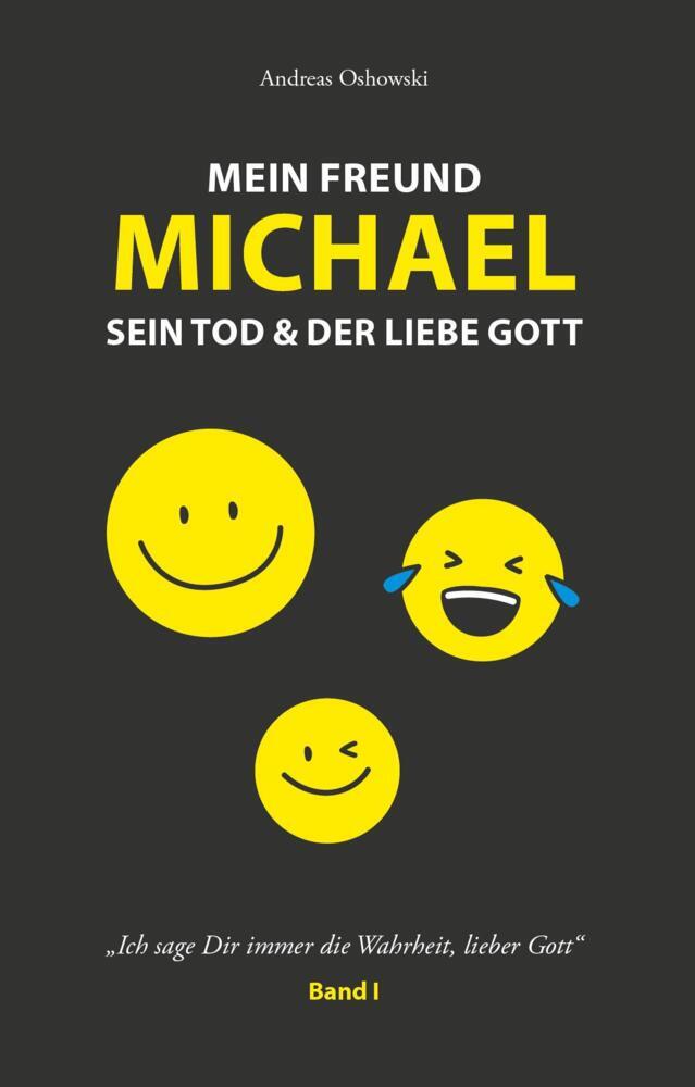 Mein Freund Michael sein Tod & der liebe Gott (Oshowski Andreas)