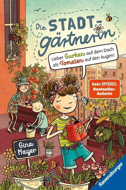 Die Stadtgärtnerin, Band 1 - Lieber Gurken auf dem Dach als Tomaten auf den Augen! (Gina Mayer)