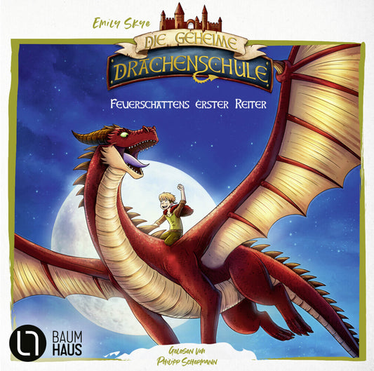 Die geheime Drachenschule - Feuerschattens erster Reiter, 2 Audio-CD (Emily Skye)