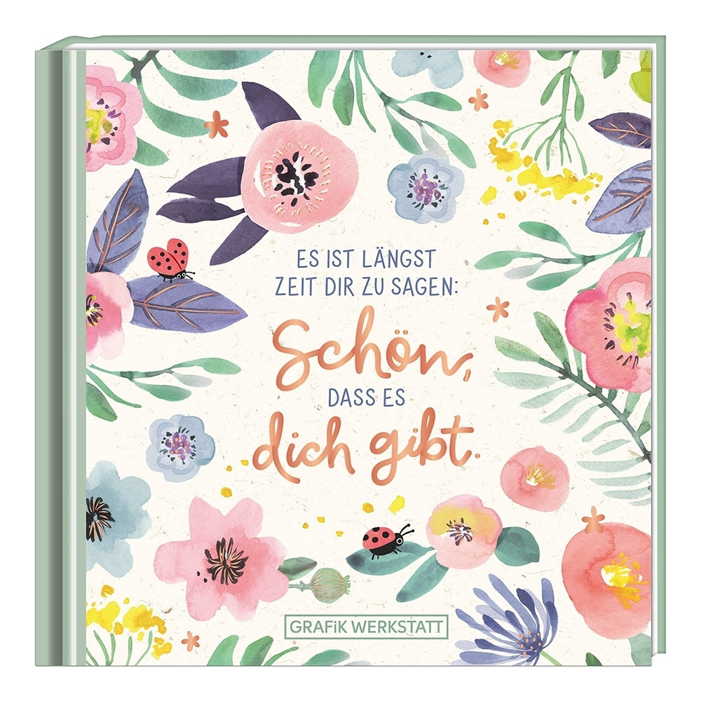 Schön, dass es dich gibt (Grafik Werkstatt Das Original)