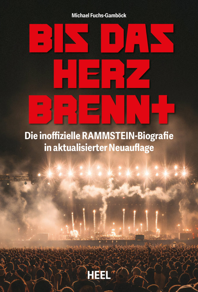 Bis das Herz brennt (Aktualisierte Neuauflage) (Michael Fuchs-Gamböck)