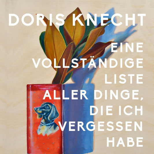 Eine vollständige Liste aller Dinge, die ich vergessen habe, Audio-CD, MP3 (Doris Knecht)