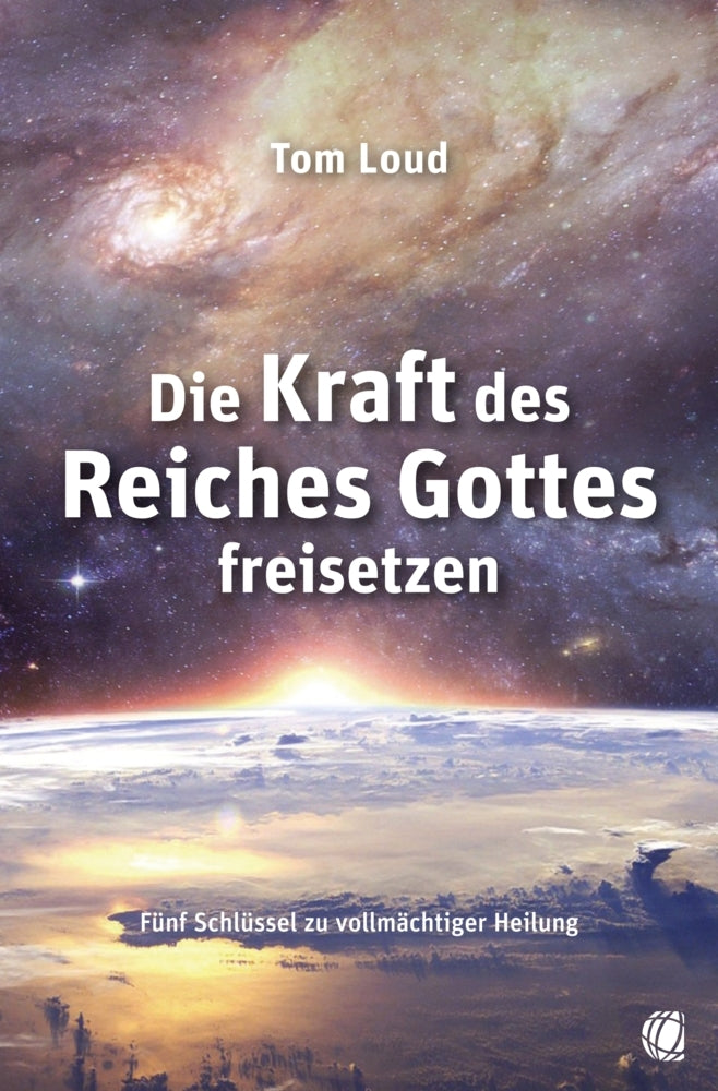 Die Kraft des Reiches Gottes freisetzen (Tom Loud)