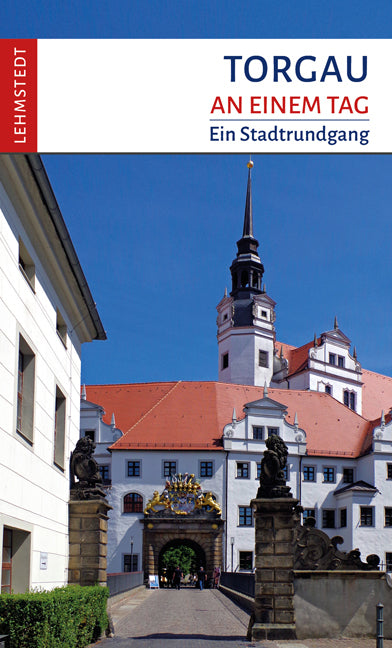 Torgau an einem Tag (Doris Mundus)