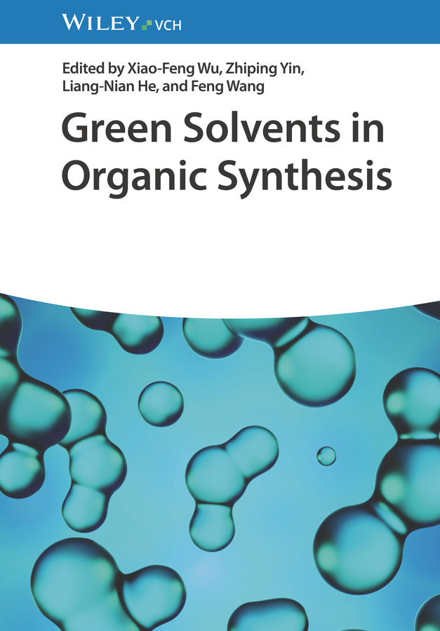 Green Solvents in Organic Synthesis (Xiao-Feng Wu)