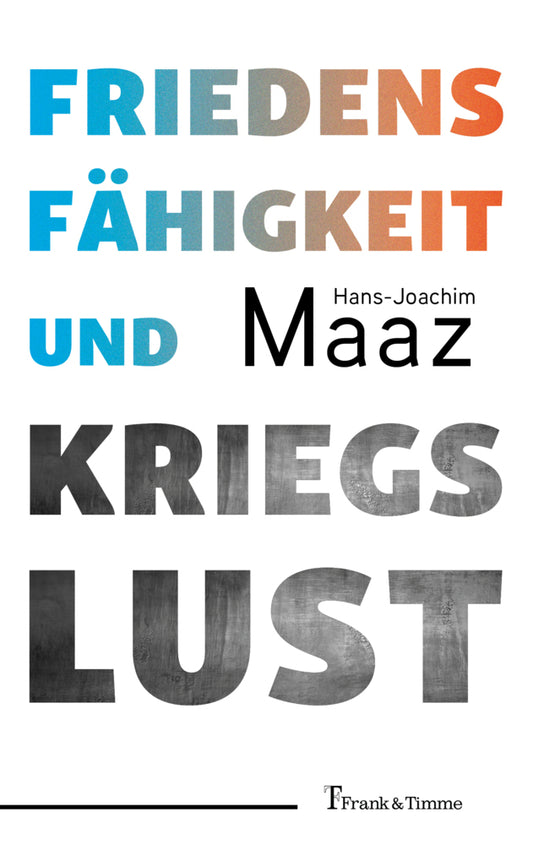 Friedensfähigkeit und Kriegslust (Hans-Joachim Maaz)