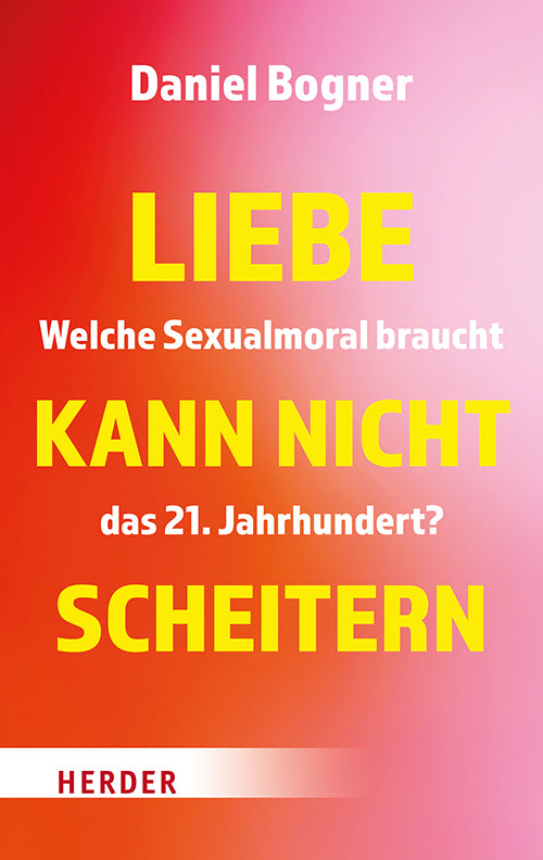 Liebe kann nicht scheitern (Daniel Bogner)