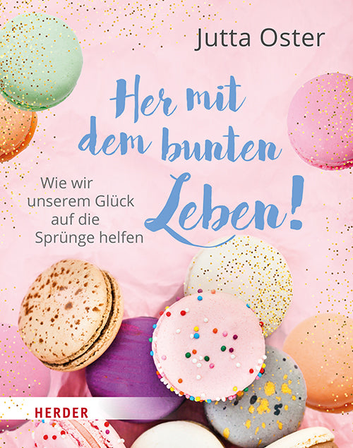 Her mit dem bunten Leben! (Jutta Oster)