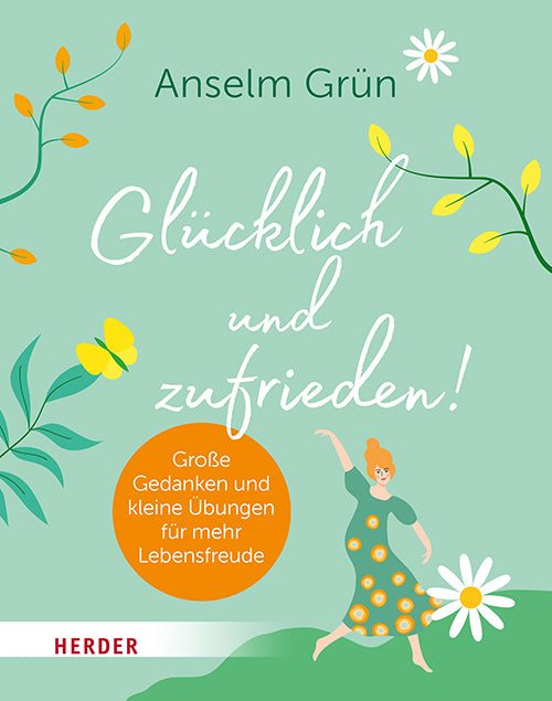 Glücklich und zufrieden! (Anselm Grün)