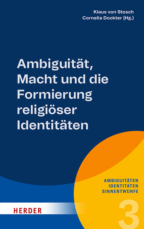 Ambiguität, Macht und die Formierung religiöser Identitäten (Klaus Von Stosch)